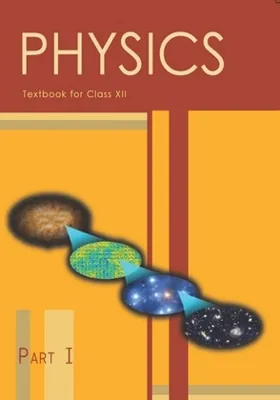 Physics Part I Class 12 NCERT Textbook